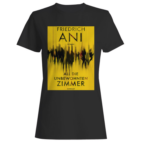 These are friedrich ani all die unbewohnten zimmer women t shirt that are cute tied to the side or paired with a cardigan or jacket for a more styled look. So comfy and classic, they are sure to make your vacation extra magical.