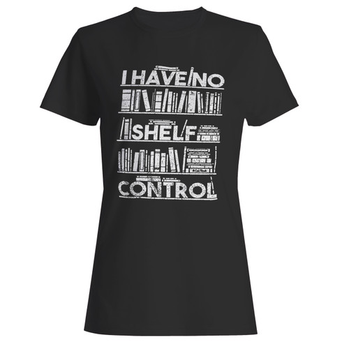 These are i have no shelf self control women t shirt that are cute tied to the side or paired with a cardigan or jacket for a more styled look. So comfy and classic, they are sure to make your vacation extra magical.