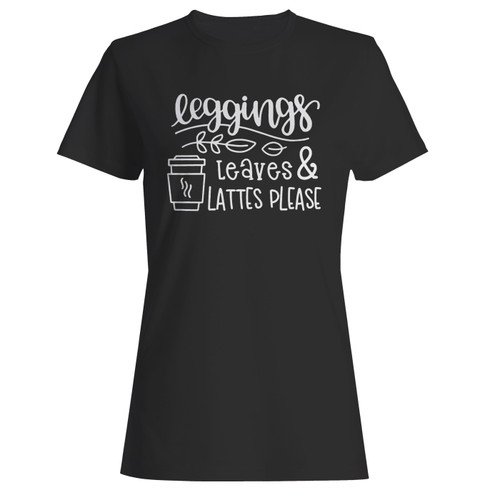 These are leggings leaves and lattes please women t shirt that are cute tied to the side or paired with a cardigan or jacket for a more styled look. So comfy and classic, they are sure to make your vacation extra magical.