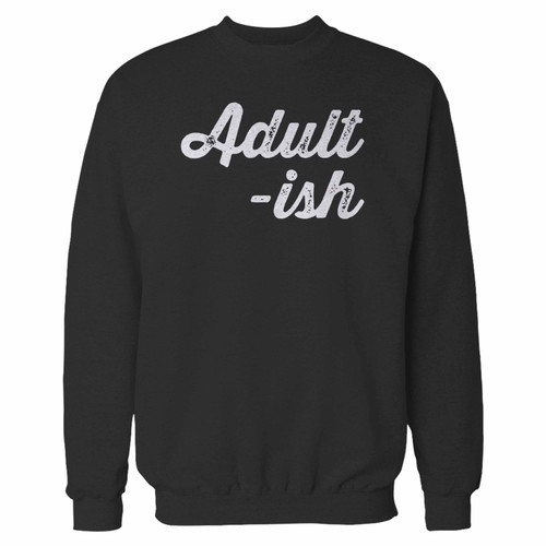 Your adultish funny sarcastic quote crewneck sweatshirt just got an update. This super comfortable and lighter weight crewneck will become your favorite go-to sweatshirt. The cozy spandex cuffs and waistband make this pill-resistant sweatshirt a fan favorite.And your group will look and feel their best in this premium ringspun cotton crew.