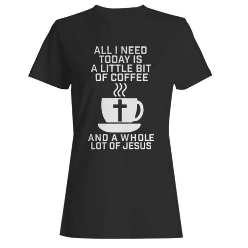 These are all i need today is a little bit of coffee and a whole lot of jesus women t shirt that are cute tied to the side or paired with a cardigan or jacket for a more styled look. So comfy and classic, they are sure to make your vacation extra magical. These are all i need today is a little bit of coffee and a whole lot of jesus women t shirt that are cute tied to the side or paired with a cardigan or jacket for a more styled look. So comfy and classic, they are sure to make your vacation extra magical.