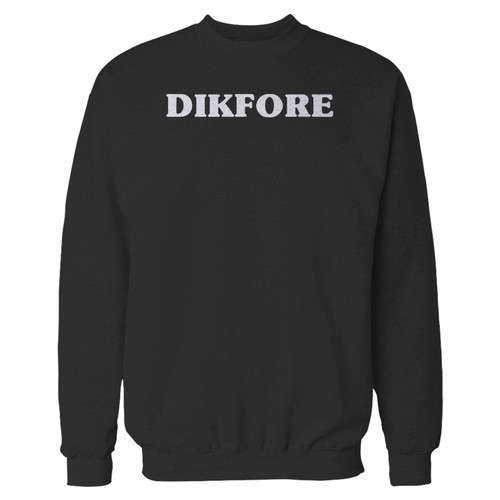 Your dikfore funny saying sarcastic humor crewneck sweatshirt just got an update. This super comfortable and lighter weight crewneck will become your favorite go-to sweatshirt. The cozy spandex cuffs and waistband make this pill-resistant sweatshirt a fan favorite.And your group will look and feel their best in this premium ringspun cotton crew.