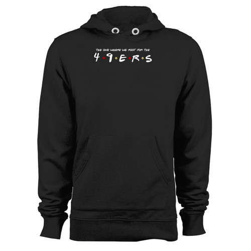 Was created with comfort in mind, this the one where we root for the 49ers hoodie lighter weight is perfect for any activity. Teams and groups love this hoodie for its affordable price and variety of colors.