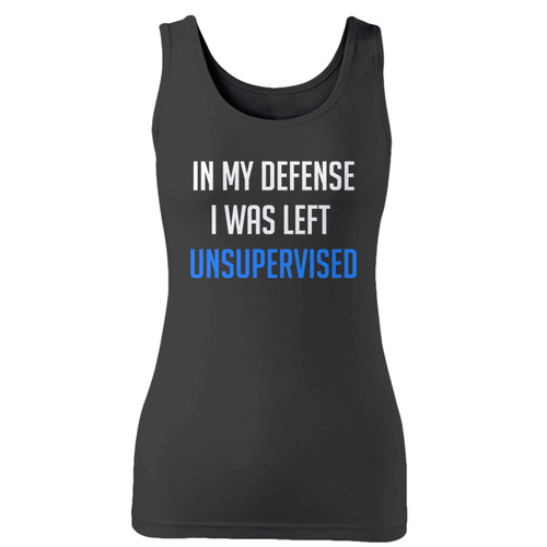 High quality print of this slim fit in my defense i was left unsupervised women tank top will turn heads. And bystanders won't be disappointed - the racerback cut looks good one any woman's shoulders.