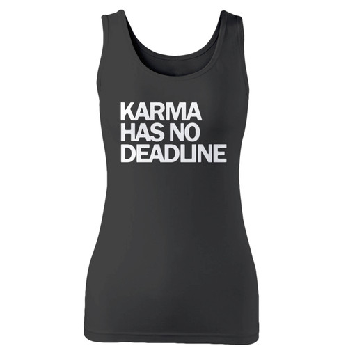 High quality print of this slim fit karma has no deadline women tank top will turn heads. And bystanders won't be disappointed - the racerback cut looks good one any woman's shoulders.