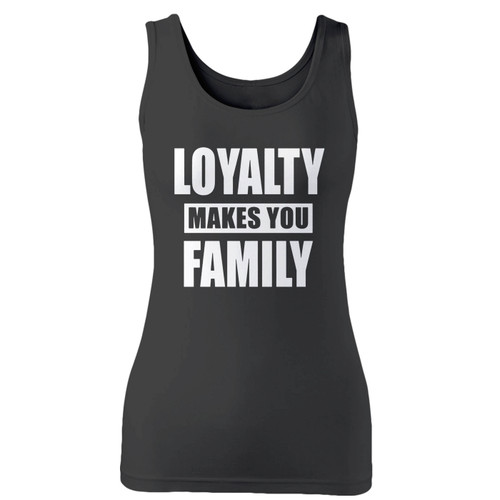 High quality print of this slim fit loyalty makes you family women tank top will turn heads. And bystanders won't be disappointed - the racerback cut looks good one any woman's shoulders.