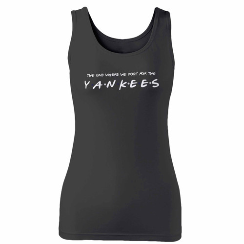 High quality print of this slim fit the one where we root for the yankees women tank top will turn heads. And bystanders won't be disappointed - the racerback cut looks good one any woman's shoulders.