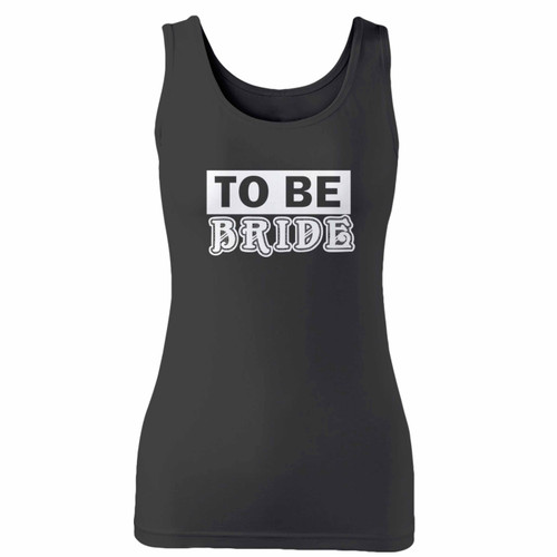 High quality print of this slim fit to be bride vintage women tank top will turn heads. And bystanders won't be disappointed - the racerback cut looks good one any woman's shoulders.