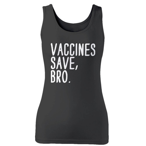 High quality print of this slim fit vaccines save, bro women tank top will turn heads. And bystanders won't be disappointed - the racerback cut looks good one any woman's shoulders.