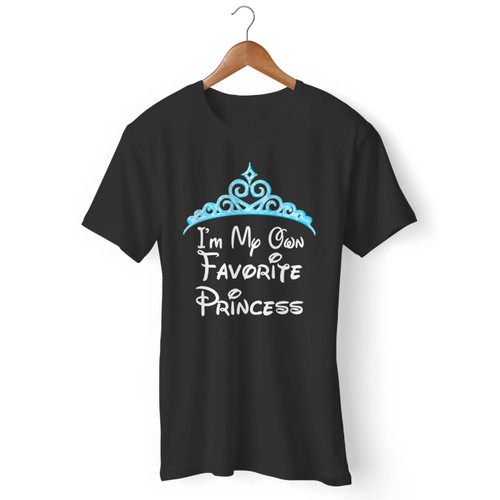 I'M My Own Favorite Princess Men T Shirt