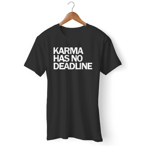 Karma Has No Deadline Men T Shirt
