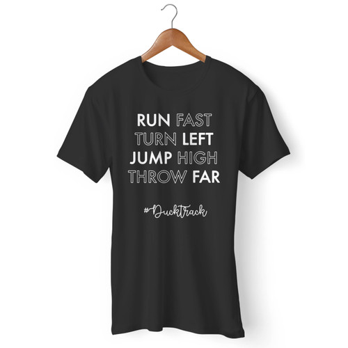 Run Fast Turn Left Jump High Throw Far Duck Track Men T Shirt