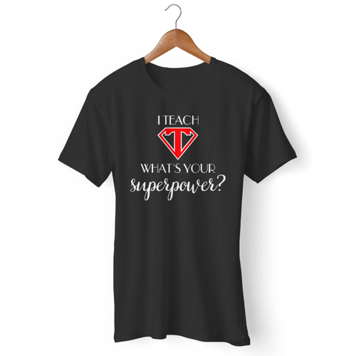 Teacher Superpower Men T Shirt