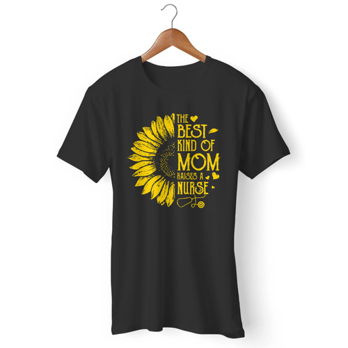 The Best Kind Of Mom Raises A Nurse Men T Shirt