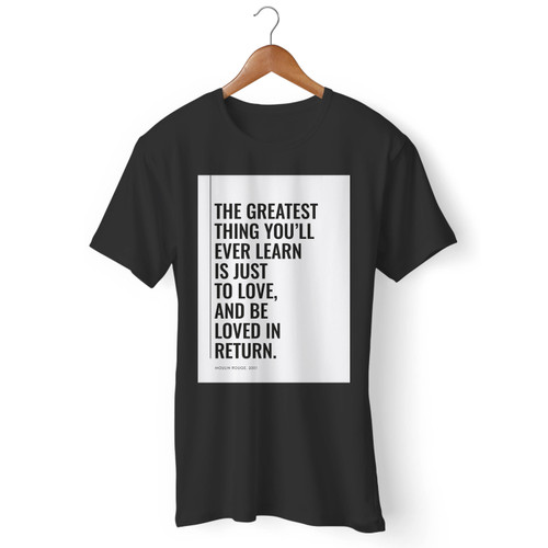 The Greatest Thing You'Ll Ever Learn Is To Love 2 Men T Shirt