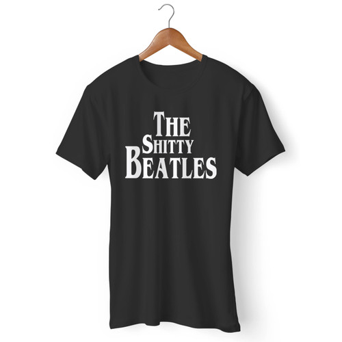 The Shitty Beatles Men T Shirt