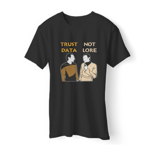 Trust Data Not Lore Men T Shirt