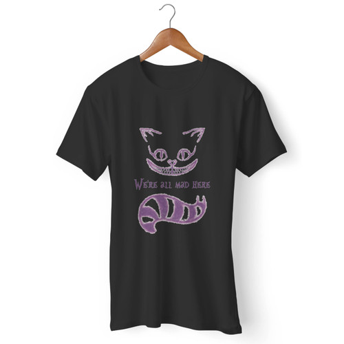 We Are All Mad Here Cat Men T Shirt