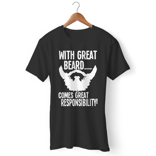 With Great Beard Comes Great Responsibility Inspired Men T Shirt