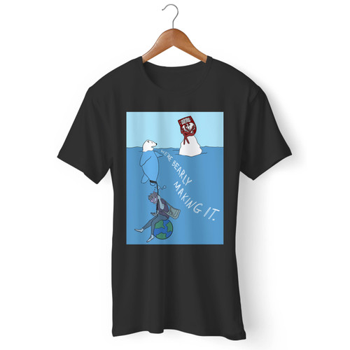 We'Re Bearly Making It. Men T Shirt