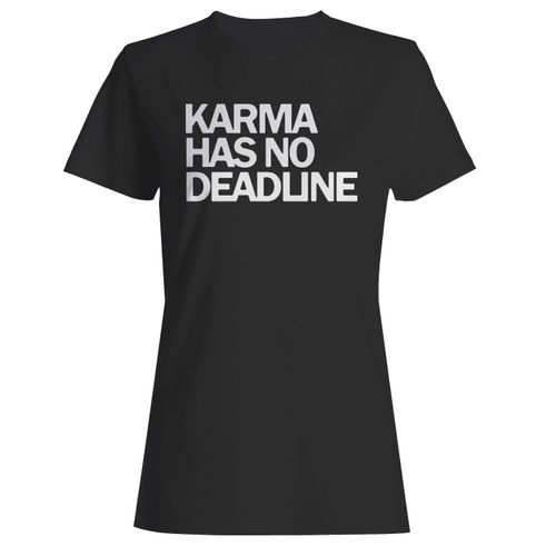 These are karma has no deadline women t shirt that are cute tied to the side or paired with a cardigan or jacket for a more styled look. So comfy and classic, they are sure to make your vacation extra magical.