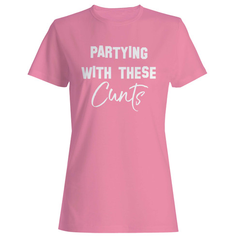 These are partying with these cunts women t shirt that are cute tied to the side or paired with a cardigan or jacket for a more styled look. So comfy and classic, they are sure to make your vacation extra magical.
