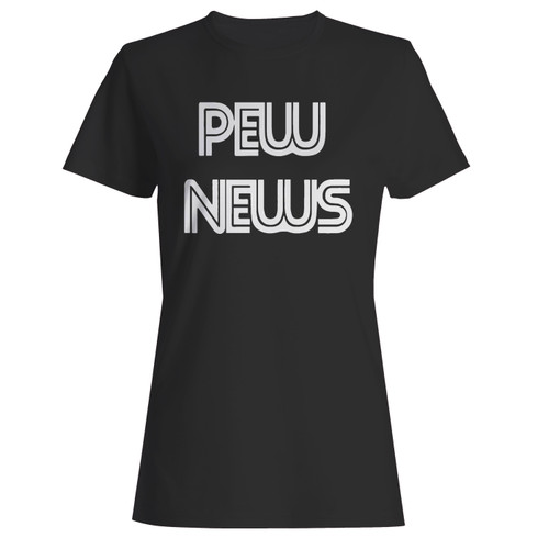 These are pewdiepie pew news inspired women t shirt that are cute tied to the side or paired with a cardigan or jacket for a more styled look. So comfy and classic, they are sure to make your vacation extra magical.