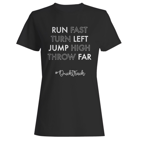 These are run fast turn left jump high throw far duck track women t shirt that are cute tied to the side or paired with a cardigan or jacket for a more styled look. So comfy and classic, they are sure to make your vacation extra magical.