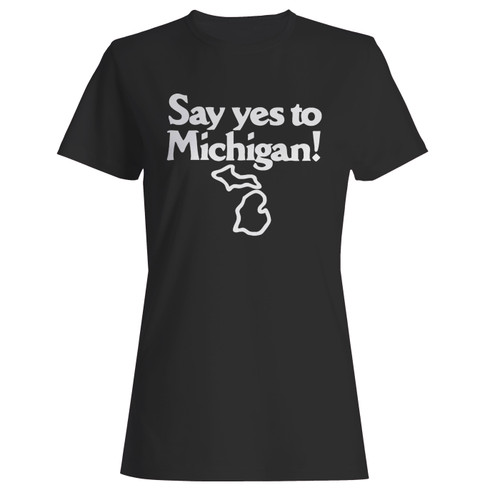 These are say yes to michigan women t shirt that are cute tied to the side or paired with a cardigan or jacket for a more styled look. So comfy and classic, they are sure to make your vacation extra magical.