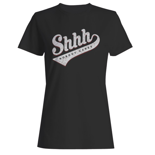These are shhh nobody cares women t shirt that are cute tied to the side or paired with a cardigan or jacket for a more styled look. So comfy and classic, they are sure to make your vacation extra magical.