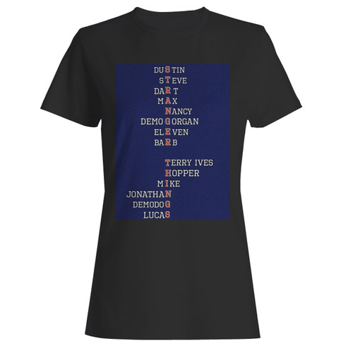 These are stranger things tv series cast name women t shirt that are cute tied to the side or paired with a cardigan or jacket for a more styled look. So comfy and classic, they are sure to make your vacation extra magical.
