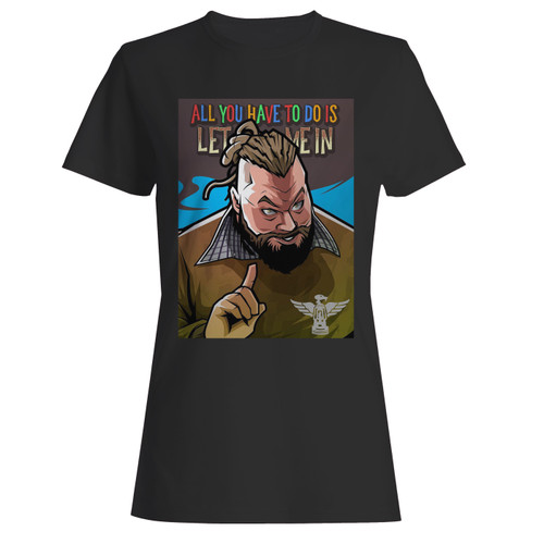 These are the fiend let me in bray wyatt women t shirt that are cute tied to the side or paired with a cardigan or jacket for a more styled look. So comfy and classic, they are sure to make your vacation extra magical.