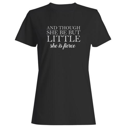 These are though she be but little she is fierce women t shirt that are cute tied to the side or paired with a cardigan or jacket for a more styled look. So comfy and classic, they are sure to make your vacation extra magical.
