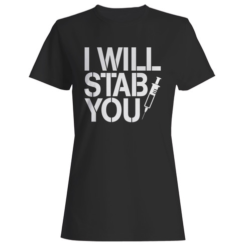 These are funny nurse i will stab you women t shirt that are cute tied to the side or paired with a cardigan or jacket for a more styled look. So comfy and classic, they are sure to make your vacation extra magical.