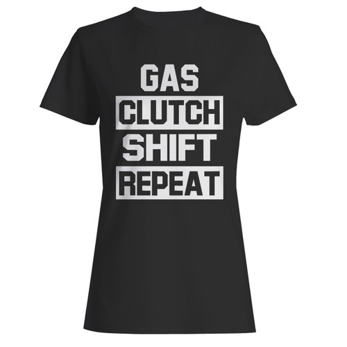 These are gas clutch shift repeat women t shirt that are cute tied to the side or paired with a cardigan or jacket for a more styled look. So comfy and classic, they are sure to make your vacation extra magical.