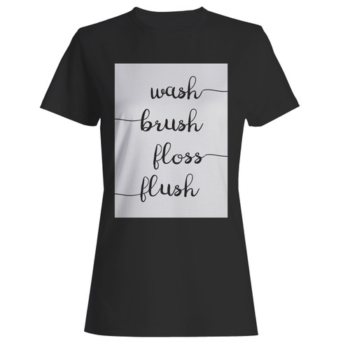 These are wash brush floss flush women t shirt that are cute tied to the side or paired with a cardigan or jacket for a more styled look. So comfy and classic, they are sure to make your vacation extra magical.