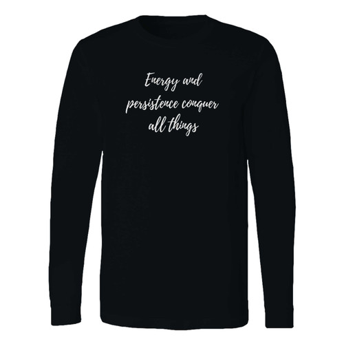 This classic fit energy and persistence conquer all things long sleeve shirt is casually elegant and very comfortable. With fine quality print to make one stand out, it's a perfect fit for every occasion.