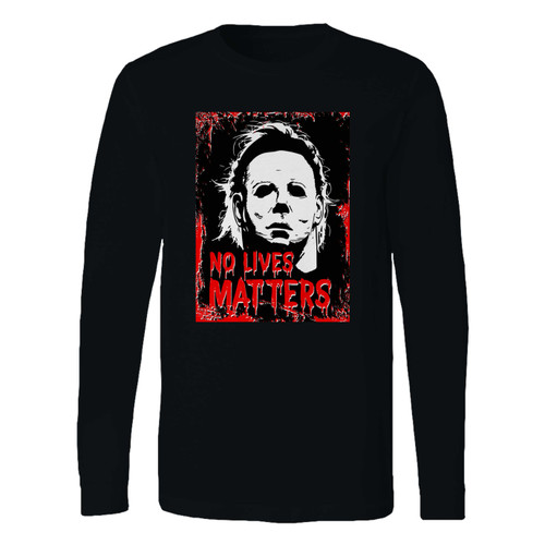 This classic fit michael myers no lives matter long sleeve shirt is casually elegant and very comfortable. With fine quality print to make one stand out, it's a perfect fit for every occasion.