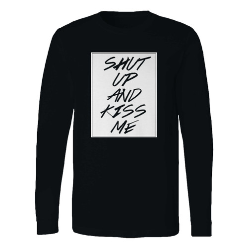 This classic fit shut up and kiss me long sleeve shirt is casually elegant and very comfortable. With fine quality print to make one stand out, it's a perfect fit for every occasion.
