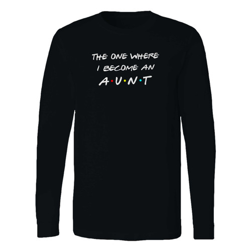 This classic fit the one where i become an aunt long sleeve shirt is casually elegant and very comfortable. With fine quality print to make one stand out, it's a perfect fit for every occasion.