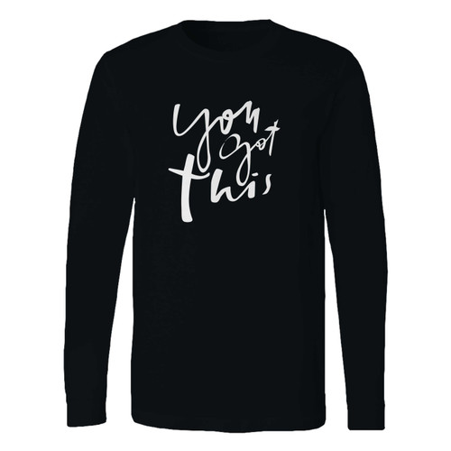 This classic fit you got this inspirational encouraging gift long sleeve shirt is casually elegant and very comfortable. With fine quality print to make one stand out, it's a perfect fit for every occasion.