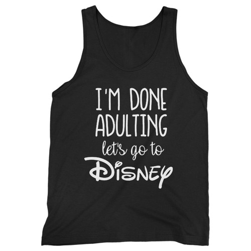 Our cotton im done adulting lets go to disney men tank top is perfect for those intense workouts in the gym, at practice or pickup games.