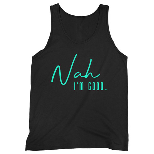 Our cotton nah im good men tank top is perfect for those intense workouts in the gym, at practice or pickup games.