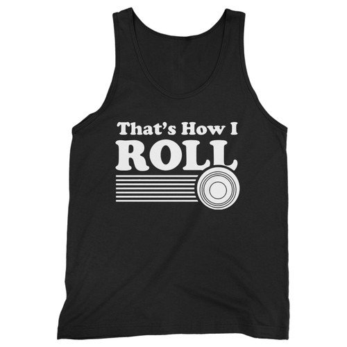 Our cotton thats how i roll men tank top is perfect for those intense workouts in the gym, at practice or pickup games.