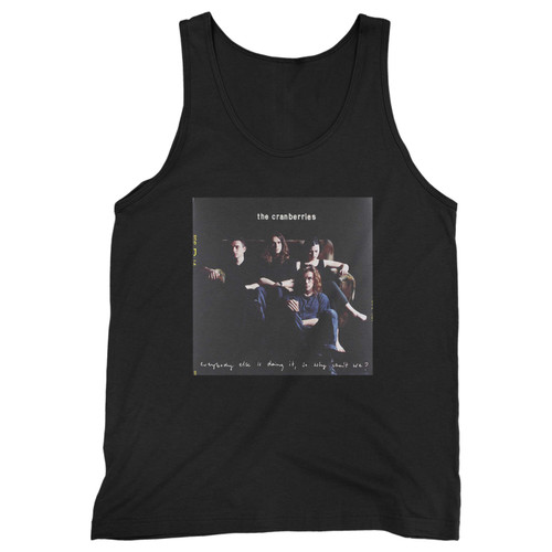 Our cotton the cranberries everybody else is doing it men tank top is perfect for those intense workouts in the gym, at practice or pickup games.