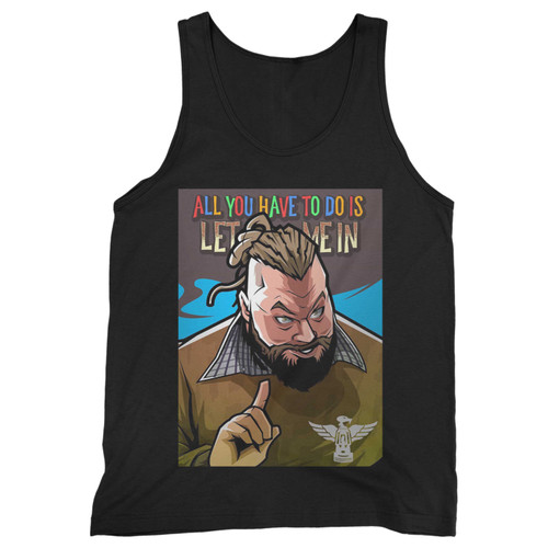 Our cotton the fiend let me in bray wyatt men tank top is perfect for those intense workouts in the gym, at practice or pickup games.