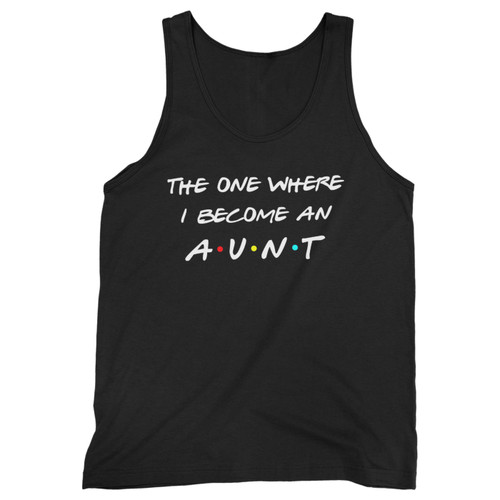 Our cotton the one where i become an aunt men tank top is perfect for those intense workouts in the gym, at practice or pickup games.