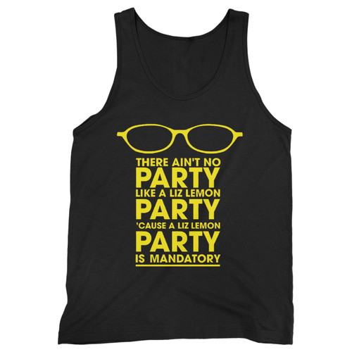 Our cotton there ainqxt no party like a liz lemon party 'cause a liz lemon party is mandatory men tank top is perfect for those intense workouts in the gym, at practice or pickup games.