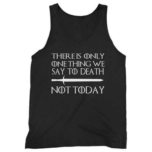 Our cotton there is only one thing we say to death not today men tank top is perfect for those intense workouts in the gym, at practice or pickup games.