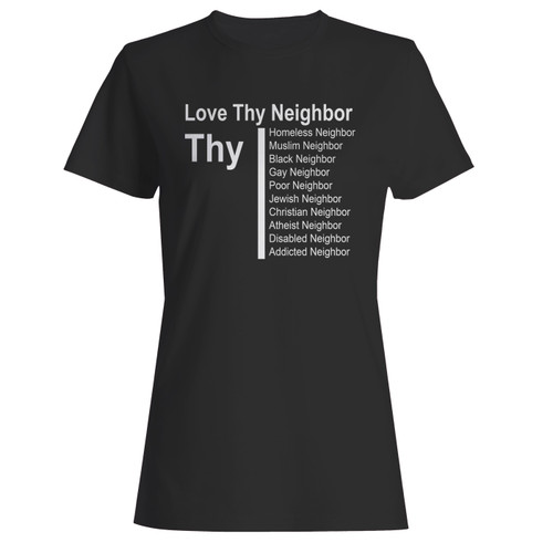 These are love thy neighbor faith god jesus christian women t shirt that are cute tied to the side or paired with a cardigan or jacket for a more styled look. So comfy and classic, they are sure to make your vacation extra magical.